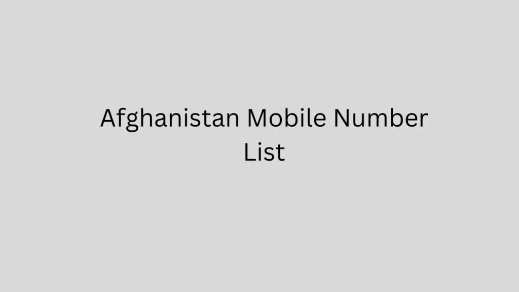 Afghanistan Mobile Number List