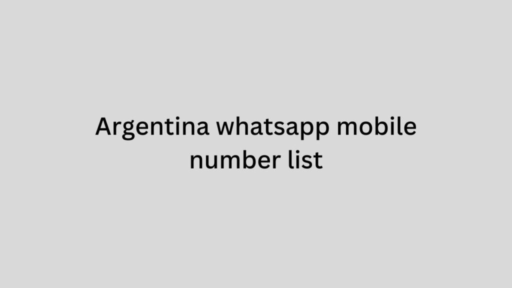 Argentina whatsapp mobile number list