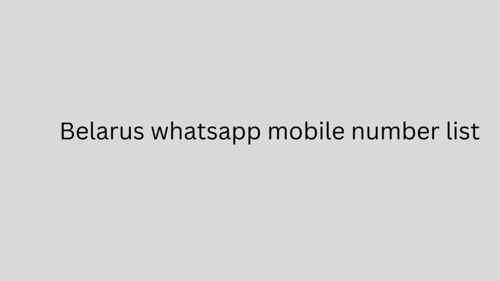 Belarus whatsapp mobile number list