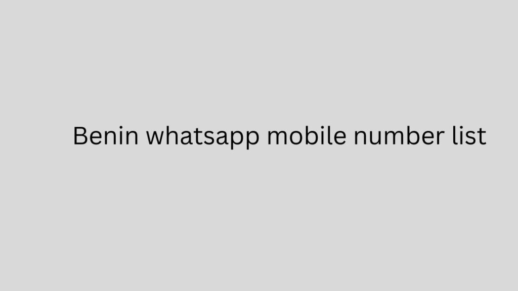 Benin whatsapp mobile number list