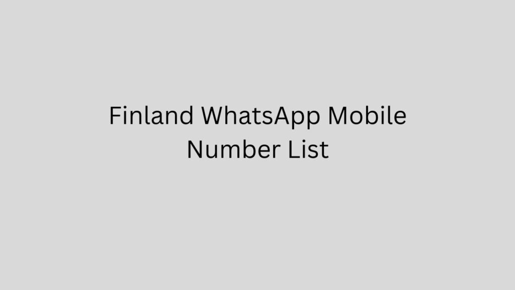 Finland WhatsApp Mobile Number List