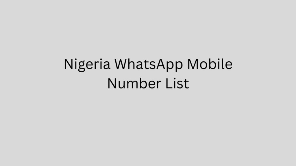 Nigeria WhatsApp Mobile Number List